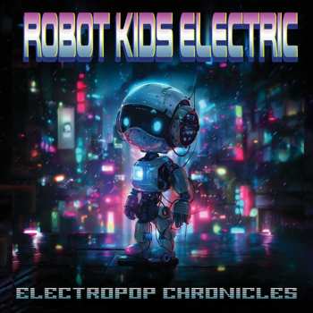 Album Robot Kids Electric: Electropop Chronicles