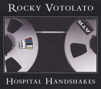 LP Rocky Votolato: Hospital Handshakes