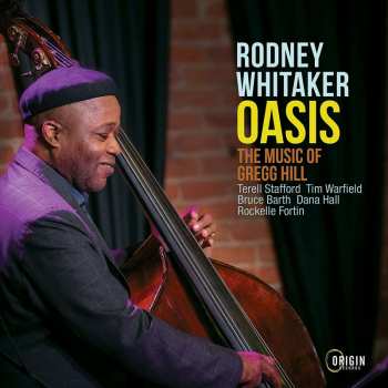 CD Rodney Whitaker: Oasis (The Music Of Gregg Hill)