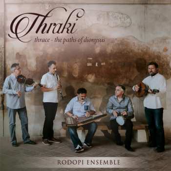 Album Rodopi Ensemble: Thraki - Thrace - The Paths Of Dionysus