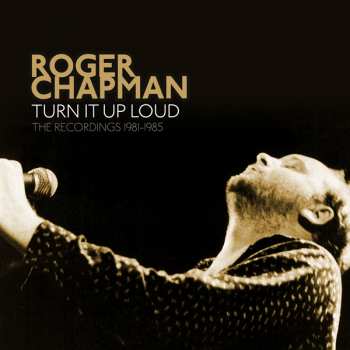 5CD/Box Set Roger Chapman: Turn It Up Loud ( The Recordings 1981-1985 )