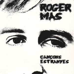 Album Roger Mas: Cançons Estranyes