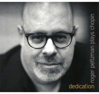 Album Roger Peltzman: Dedication: Roger Peltzman Plays Chopin