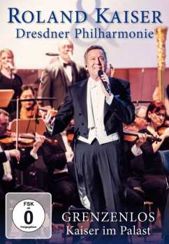 Album Roland Kaiser: Grenzenlos - Kaiser Im Palast: Live In Dresden 2017
