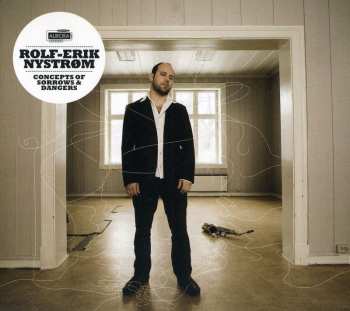 Album Rolf Erik Nystrøm: Concepts Of Sorrows & Dangers