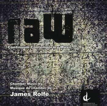 Album Rolfe / Continuum Contemporary Music: Raw