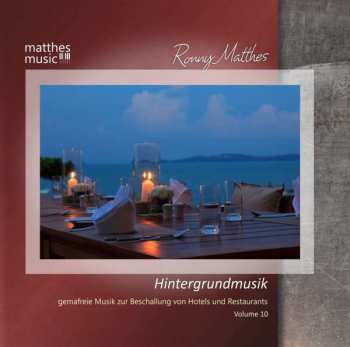 CD Ronny Matthes: Hintergrundmusik Vol.10 - Gemafreie Musik Zur Beschallung Von Hotels & Restaurants