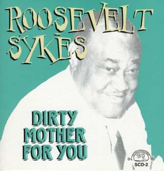 Album Roosevelt Sykes: Roosevelt Sykes Is Blue And Ribald ... A "Dirty Mother" For You