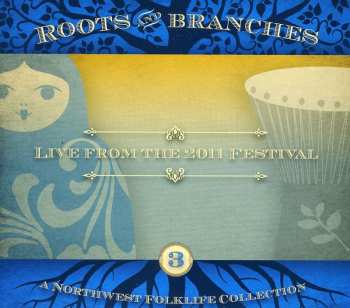 Album Roots & Branches 3: Live From The 2011 / Various: Roots & Branches 3: Live From The 2011