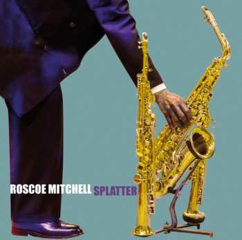 Album Roscoe Mitchell: Splatter