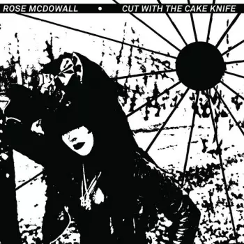 Rose McDowall: Cut With The Cake Knife