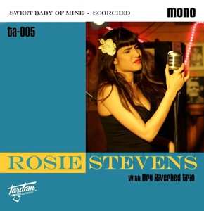 SP Rosie Stevens: Sweet Baby Of Mine/Scorched