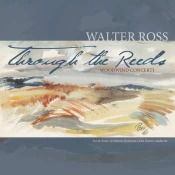 Album Ross / Slovak Radio Sym Orch / Trevor: Through The Reeds: Woodwind Concerti