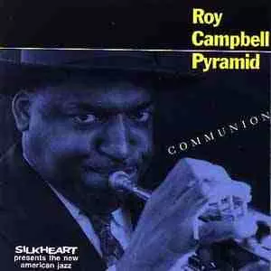 Roy Campbell Pyramid Trio: Communion