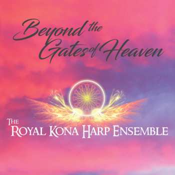 Album Royal Kona Harp Ensemble: Beyond The Gates Of Heaven