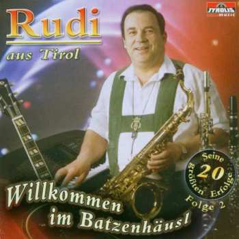 CD Rudi Aus Tirol: Willkommen Im Batzenhäusl