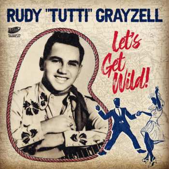 Album Rudy "Tutti" Grayzell: Let's Get Wild!