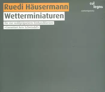 Wetterminiaturen (für vier wohlpräparierte Einhandklaviere »Garantiert kein Schwindel!«)