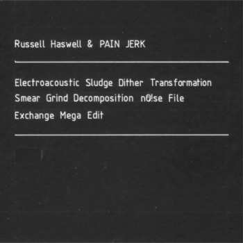 2CD Pain Jerk: Electroacoustic Sludge Dither Transformation Smear Grind Decomposition nO!se File Exchange Mega Edit