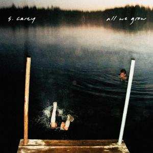 LP S. Carey: All We Grow