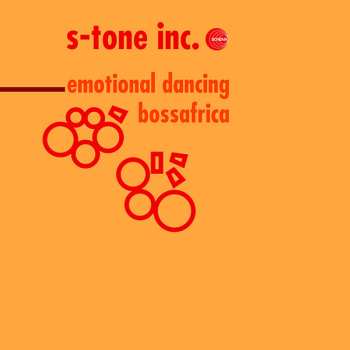 LP S-Tone Inc.: Emotional Dancing / Bossafrica