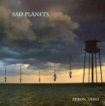 LP Sad Planets: Akron, Ohio LTD | CLR