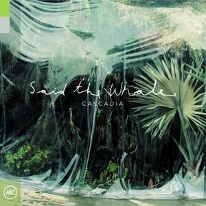 LP Said The Whale: Cascadia CLR | LTD