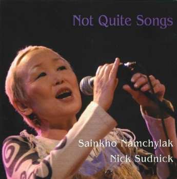 Album Sainkho: Not Quite Songs