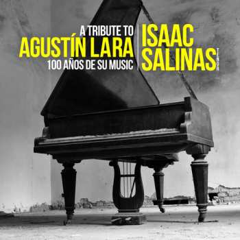 Album Salinas,isaac: Tribute To Agustin Lara: 100 Anos De Su Musica