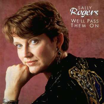 Album Sally Rogers: We'll Pass Them On