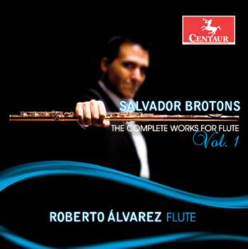 Album Salvador Brotons: The Complete Works For Flute, Volume I