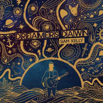 LP Sam Kelly: Dreamers Dawn 
