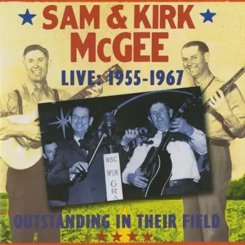 Sam & Kirk McGee: Live: 1955-1967 - Outstanding In Their Field