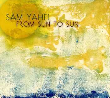 Album Sam Yahel: From Sun To Sun