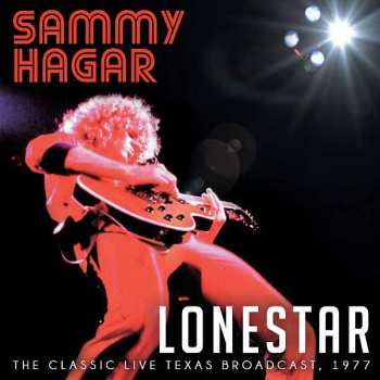 CD Sammy Hagar: Lonestar    The Classic Live Texas Broadcast 1977