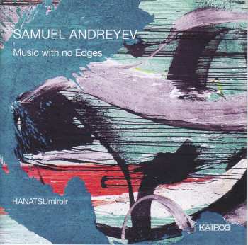 CD Samuel Andreyev: Music With No Edges