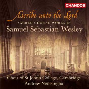 CD St. John's College Choir: Ascribe Unto The Lord - Sacred Choral Works