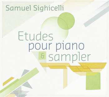 CD Samuel Sighicelli: Etudes pour piano & sampler