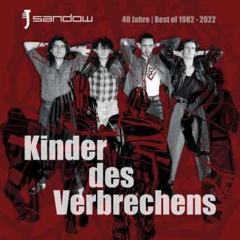 2LP Sandow: Kinder Des Verbrechens - 40 Jahre | Best Of 1982 - 2022