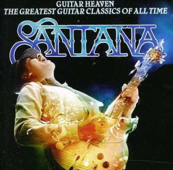 CD Santana: Guitar Heaven: The Greatest Guitar Classics Of All Time