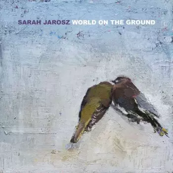 Sarah Jarosz: World On The Ground