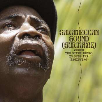 CD Saramaccan Sound: Where The River Bends Is Only The Beginning 