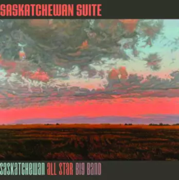 Saskatchewan All Star Big Band: Saskatchewan Suite