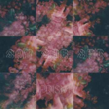 LP Say She She: Prism LTD | CLR