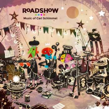 Album Schimmel / Sopp / Roffman / Law / Shelton: Roadshow: Music Of Carl Schimmel