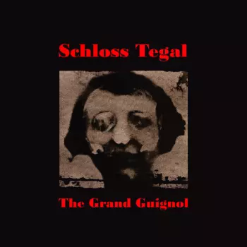 Schloss Tegal: The Grand Guignol
