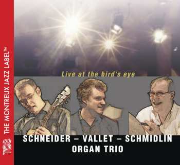 CD Schneider - Vallet - Schmidlin Organ Trio: Live At The Bird's Eye