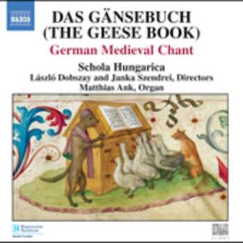 Album Schola Hungarica: Das Gänsebuch (Mittelalterliche Messliturgie In Nürnberg)