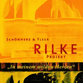 Schönherz & Fleer: Rilke Projekt - "In Meinem Wilden Herzen"