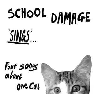 SP School Damage: 'Sings' ... Four Songs About One Cat LTD